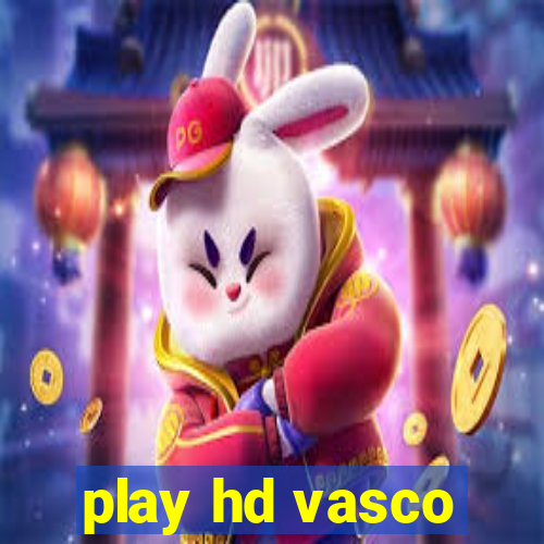 play hd vasco